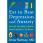 Eat to Beat Depression and Anxiety: Nourish Your Way to Better Mental Health in Six Weeks - Hardcover