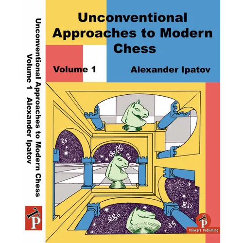 Unconventional Approaches to Modern Chess Volume 1: Rare Ideas for Black - Paperback