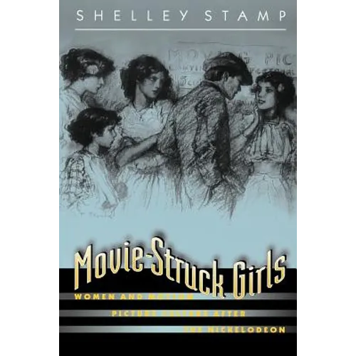 Movie-Struck Girls: Women and Motion Picture Culture After the Nickelodeon - Paperback