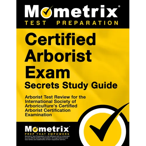 Certified Arborist Exam Secrets Study Guide: Arborist Test Review for the International Society of Arboriculture's Certified Arborist Certification Ex - Paperback