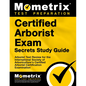 Certified Arborist Exam Secrets Study Guide: Arborist Test Review for the International Society of Arboriculture's Certified Arborist Certification Ex - Paperback