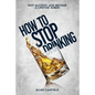 How to stop drinking: Quit Alcohol and become a lifetime sober - Paperback