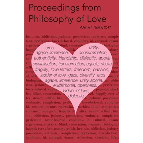 Proceedings from Philosophy of Love Volume 1 Spring 2017 - Paperback