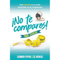 ¡No Te Compares! Para Chicas: Cómo Sobrevivir En Un Mundo Obsesionado Con Las Comparaciones (Comparison Girl for Teens: Thriving Beyond Measure in a W - Paperback