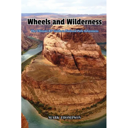 Wheels and Wilderness: The Ultimate RV Guide to National Park Adventures - Paperback