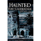 Haunted Fort Lauderdale - Hardcover