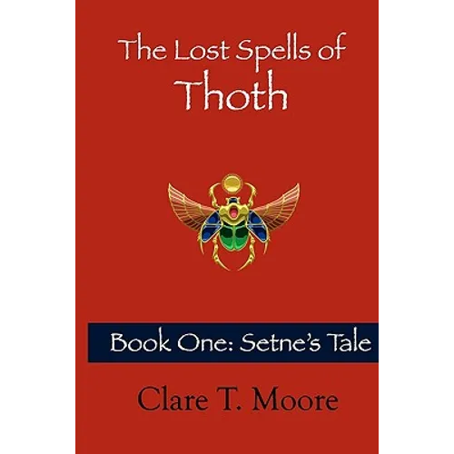 The Lost Spells of Thoth: Book One: Setne's Tale - Paperback