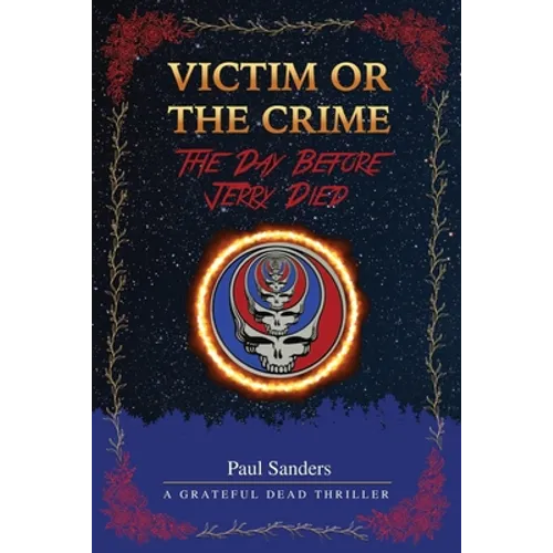 Victim or the Crime - The Day Before Jerry Died: A Grateful Dead Thriller - Paperback