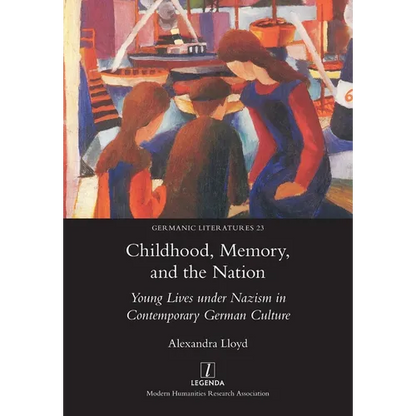 Childhood, Memory, and the Nation: Young Lives under Nazism in Contemporary German Culture - Paperback
