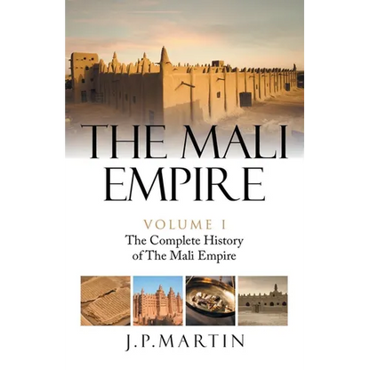 The Mali Empire: The Complete History of the Mali Empire - Paperback