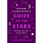 Madame Clairevoyant's Guide to the Stars: Astrology, Our Icons, and Our Selves - Paperback