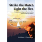 Strike the Match Light the Fire: to step into a God-given chain reaction and live what you believe - Paperback