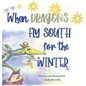 When Dragons Fly South for the Winter - Hardcover