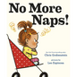 No More Naps!: A Story for When You're Wide-Awake and Definitely Not Tired - Hardcover