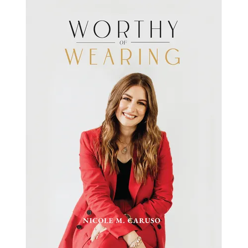 Worthy of Wearing: How Personal Style Expresses Our Feminine Genius - Hardcover