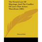 The French Law Of Marriage, And The Conflict Of Laws That Arises Therefrom (1885) - Paperback