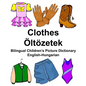 English-Hungarian Clothes/Öltözetek Bilingual Children's Picture Dictionary - Paperback