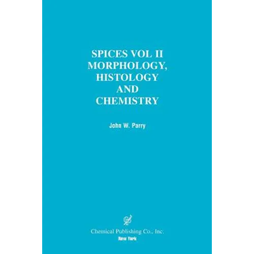 Spices: Morphology Histology Chemistry - Paperback