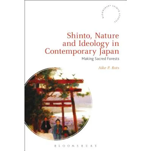 Shinto, Nature and Ideology in Contemporary Japan: Making Sacred Forests - Paperback