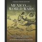 Mexico and the World Wars: The History of Germany's Efforts to Involve Mexico in World War I and World War II - Paperback