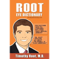 Root Eye Dictionary: A "Layman's Explanation" of the eye and common eye problems - Paperback