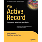Pro Active Record: Databases with Ruby and Rails - Paperback