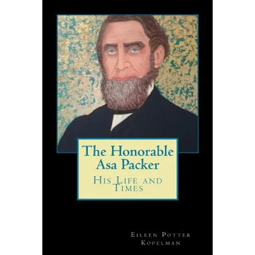 The Honorable Asa Packer: His LIfe and Times - Paperback