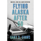 Flying Alaska After 50 - Paperback