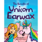 The Benefits of Unicorn Earwax - Paperback
