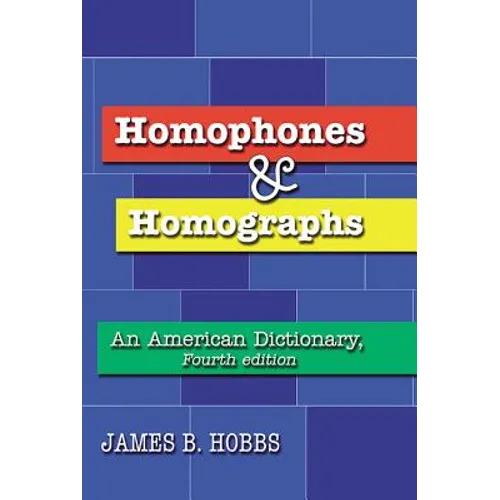 Homophones and Homographs: An American Dictionary, 4th Ed. - Paperback