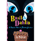 Basil & Dahlia: A Tragical Tale of Sinister Sweetness - Hardcover