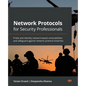Network Protocols for Security Professionals: Probe and identify network-based vulnerabilities and safeguard against network protocol breaches - Paperback