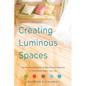 Creating Luminous Spaces: Use the Five Elements for Balance and Harmony in Your Home and in Your Life (Feng Shui, Interior Design Book, Lighting Desig - Paperback
