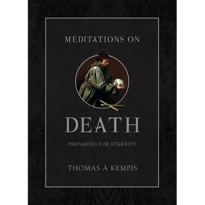 Meditations on Death: Preparing for Eternity - Hardcover
