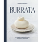 Burrata: A Journey Through Craft, Flavour & Tradition - Hardcover