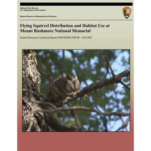 Flying Squirrel Distribution and Habitat Use at Mount Rushmore National Memorial - Paperback
