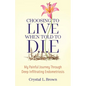 Choosing to Live When Told to D.I.E: My painful journey through Deep Infiltrating Endometriosis - Paperback
