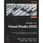 Hands-On Visual Studio 2022: A developer's guide to exploring new features and best practices in VS2022 for maximum productivity - Paperback