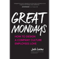 Great Mondays: How to Design a Company Culture Employees Love - Paperback