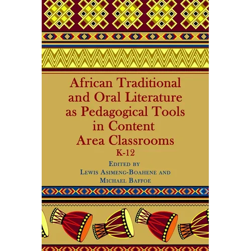 African Traditional and Oral Literature as Pedagogical Tools in Content Area Classrooms, K-12 - Paperback