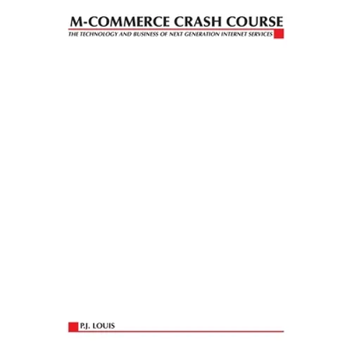 M-Commerce Crash Course: The Technology Business of Next Generation Internet Services - Paperback