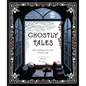 Ghostly Tales: Spine-Chilling Stories of the Victorian Age - Hardcover