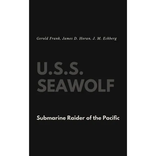 U.S.S. Seawolf: Submarine Raider of the Pacific - Hardcover