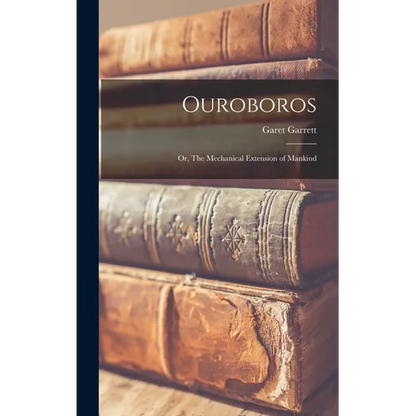 Ouroboros; or, The Mechanical Extension of Mankind - Hardcover