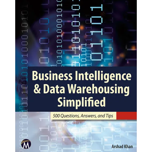 Business Intelligence & Data Warehousing Simplified: 500 Questions, Answers, and Tips - Paperback