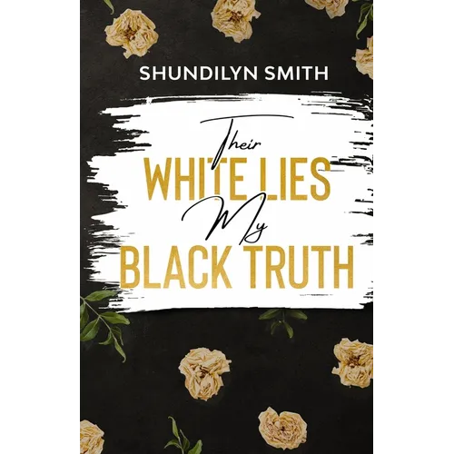 Their White Lies, My Black Truth - Paperback