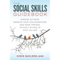 The Social Skills Guidebook: Manage Shyness, Improve Your Conversations, and Make Friends, Without Giving Up Who You Are - Paperback