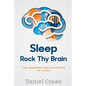 Sleep - Rock Thy Brain: An appreciation of the wonders and mysteries of sleep - Paperback