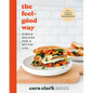 The Feel-Good Way: Simple Recipes for a Better Life - Hardcover