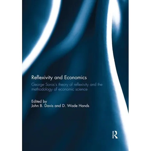 Reflexivity and Economics: George Soros's theory of reflexivity and the methodology of economic science - Paperback